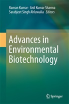 Sarabjeet Singh Ahluwalia, Raman Kumar, Ani Kumar Sharma, Anil Kumar Sharma, Anil Kumar Sharma, Sarabjeet Singh Ahluwalia - Advances in Environmental Biotechnology
