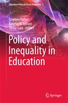 Trevor Gale, Kalervo N. Gulson, Kalerv N Gulson, Kalervo N Gulson, Stephen Parker - Policy and Inequality in Education
