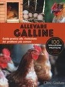 Chris Graham - Allevare galline. Guida pratica alla risoluzione dei problemi più comuni