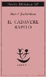 Marcel Jouhandeau - Il cadevere rapito
