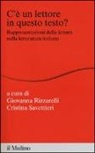 G. Rizzarelli, C. Savattieri - C'è un lettore in questo testo? Rappresentazioni della lettura nella letteratura italiana