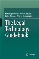 Vincent M. Catanzaro, John Facciola, John M Facciola, John M. Facciola, Peter McCann, Kimberl Williams... - The Legal Technology Guidebook