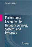 Stênio Fernandes - Performance Evaluation for Network Services, Systems and Protocols