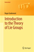 Roger Godement - Introduction to the Theory of Lie Groups