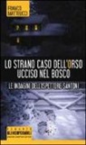 Franco Matteucci - Lo strano caso dell'orso ucciso nel bosco. Le indagini dell'ispettore Santoni