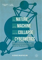 Alcibiades Malapi-Nelson - The Nature of the Machine and the Collapse of Cybernetics
