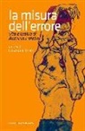 Emanuele Tirelli - La misura dell'errore. Vita e teatro di Antonio Latella