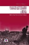 Christina Höfferer - Viaggio letterario a Roma. Dalla dolce vita alla grande bellezza