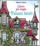 Lesley Sims, B. Bongini - Palazzi fatati. Coloro per magia
