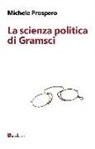 Michele Prospero - La scienza politica di Gramsci