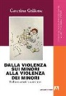 Caterina Grillone - Dalla violenza sui minori alla violenza dei minori. Bullismo, omofobia, devianza