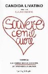 Candida Livatino - Scrivere con il cuore. Verifica la compatibilità di coppia attraverso la grafia