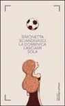 Simonetta Sciandivasci - La domenica lasciami sola