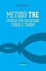David Berceli - Metodo Tre. Esercizi per rilasciare stress e traumi