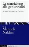 M. Naldini - La transizione alla genitorialità. Da coppie moderne a famiglie tradizionali