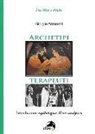 Giorgio Antonelli - Archetipi terapeuti. Introduzione mythologica all'ars analytica