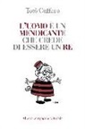 Totò Cuffaro - L'uomo è un mendicante che crede di essere un re