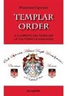 Domizio Cipriani - Templar order. Il cammino dei templari. La via verso la saggezza