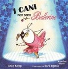 Anna Kemp, Sara Ogilvie - I cani non sono ballerine