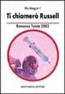 Wu Ming - Ti chiamerò Russel. Romanzo totale 2002