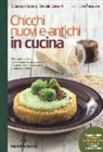 Giuseppe Capano, Daniela Garavini - Chicchi nuovi e antichi in cucina. Riso, quinoa, farro, grano saraceno, mais, orzo e tutti gli altri protagonisti di squisite ricette