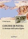Livio Secco - Confini di pietra. Le fortezze dell'Antico Egitto