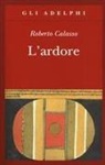 Roberto Calasso - L' ardore