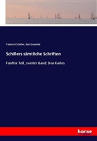 Friedrich Schiller, Friedrich von Schiller, Kar Goedeke, Karl Goedeke - Schillers sämtliche Schriften