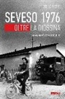 Federico Robbe - Seveso 1976. Oltre la diossina