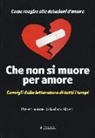 P. Manni, Piero Manni - Che non si muore per amore. Come reagire alle delusioni d'amore. Consigli dalla letteratura di tutti i tempi