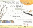 Ella Sanders, Ella Frances Sanders - Tagliare le nuvole col naso. Modi di dire dal mondo