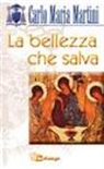 Carlo Maria Martini - La bellezza che salva