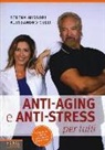 Alessandro Gelli, Serena Missori - Anti-aging e anti-stress per tutti