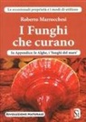 Roberto Marrocchesi - I funghi che curano