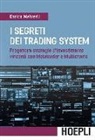 Enrico Malverti - I segreti dei trading system. Progettare strategie d'investimento vincenti con Metatrader e Multicharts
