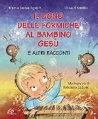 Maria Luisa Eguez, Elisa Tromba, F. Zubani - Il dono delle formiche al bambino Gesù e altri racconti