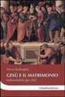Silvio Barbaglia - Gesù e il matrimonio. Indissolubile per chi?