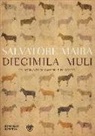 Salvatore Maira - Diecimila muli. Un romanzo di uomini e bestie