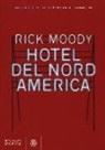 Rick Moody - Hotel del Nord America