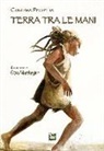 Cristiana Pezzetta, G. Marchegiani - Terra tra le mani
