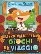 Geronimo Stilton, Larry Keys, Blasco Pisapia - Il libro-valigetta giochi da viaggio