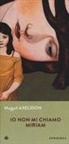 Majgull Axelsson - Io non mi chiamo Miriam