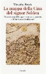 Timothy Brook - La mappa della Cina del signor Selden. Il commercio delle spezie, una carta perduta e il Mar Cinese Meridionale