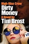 Tim Brost - High-Rise Crew: Dirty Money: A cyber crime adventure novel