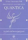 Erica Francesca Poli - Anatomia della coscienza quantica. La fisica dell'auto-guarigione