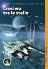 Antonio Bellomi, Luigi Naviglio, Pierfrancesco Prosperi, R. Cremonini, L. Petruzzelli - Crociera tra le stelle: Il pianeta oscillante-Una storia tra le stelle-Scalo: Mescarol