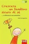 Paola Santagostino - Crescere un bambino sicuro di sé... e rafforzare la sua autostima
