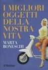 Marta Boneschi - I migliori oggetti della nostra vita