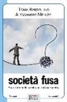 Tonia Bardellino, Alessandro Meluzzi - Società fusa. Anomia, tra conflitti e solitudine: la strage è servita