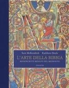 Kathleen Doyle, Scot Mckendrick - L' arte della Bibbia. Manoscritti miniati del Medioevo